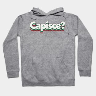 Capisce? Retro Style Italian Phrase Design Hoodie